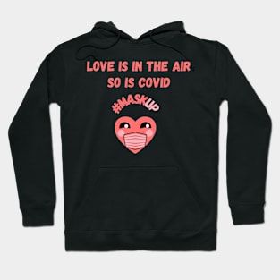 Love is in the air, so is covid #maskup funny valentines Hoodie